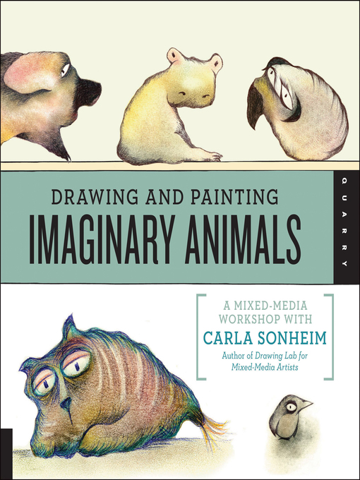 Title details for Drawing and Painting Imaginary Animals by Carla Sonheim - Available